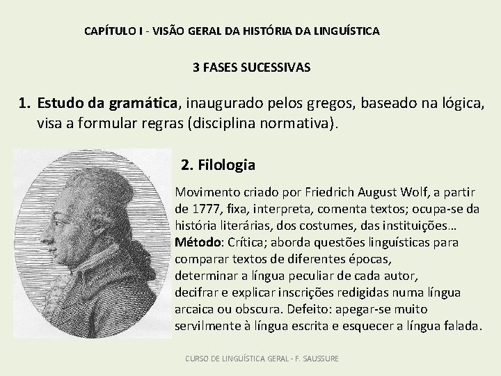 CAPÍTULO I - VISÃO GERAL DA HISTÓRIA DA LINGUÍSTICA 3 FASES SUCESSIVAS 1. Estudo