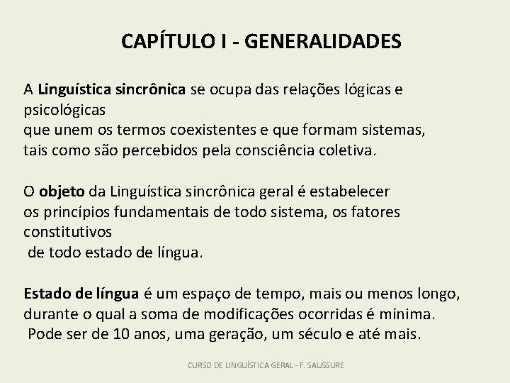 CAPÍTULO I - GENERALIDADES A Linguística sincrônica se ocupa das relações lógicas e psicológicas