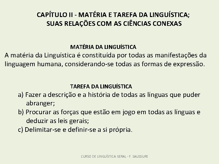 CAPÍTULO II - MATÉRIA E TAREFA DA LINGUÍSTICA; SUAS RELAÇÕES COM AS CIÊNCIAS CONEXAS