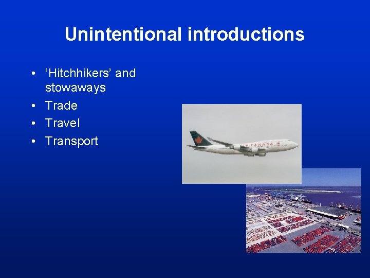 Unintentional introductions • ‘Hitchhikers’ and stowaways • Trade • Travel • Transport 