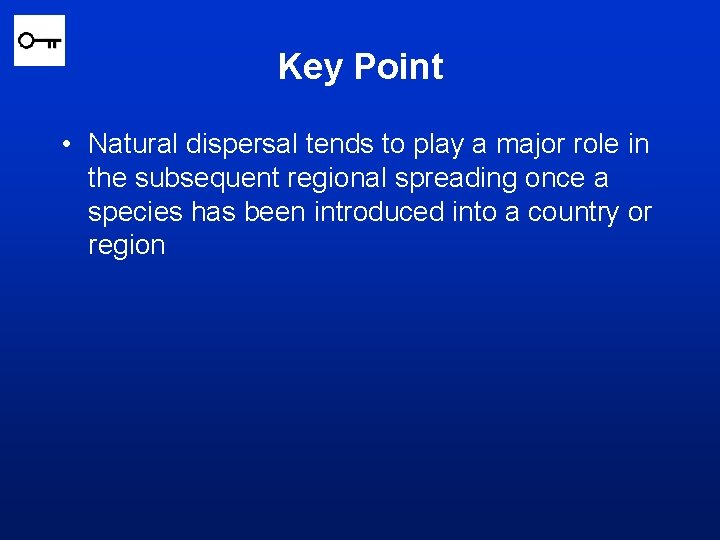 Key Point • Natural dispersal tends to play a major role in the subsequent
