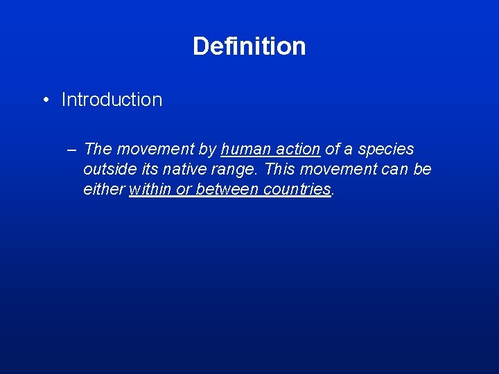 Definition • Introduction – The movement by human action of a species outside its