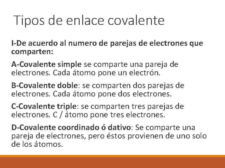 Tipos de enlace covalente I-De acuerdo al numero de parejas de electrones que comparten: