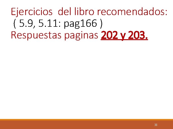 Ejercicios del libro recomendados: ( 5. 9, 5. 11: pag 166 ) Respuestas paginas