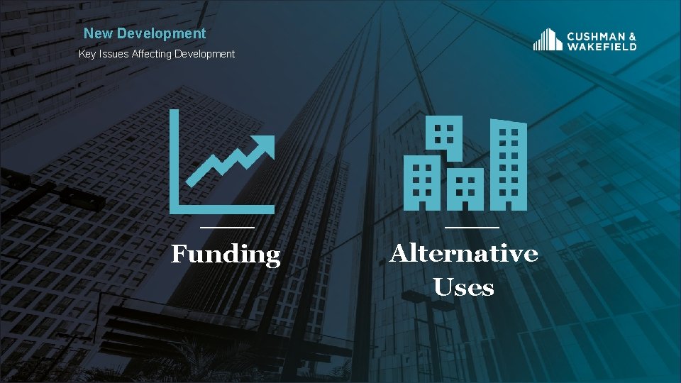 New Development Key Issues Affecting Development Funding Alternative Uses 