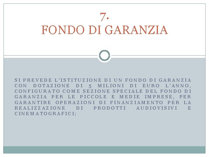 7. FONDO DI GARANZIA SI PREVEDE L’ISTITUZIONE DI UN FONDO DI GARANZIA CON DOTAZIONE