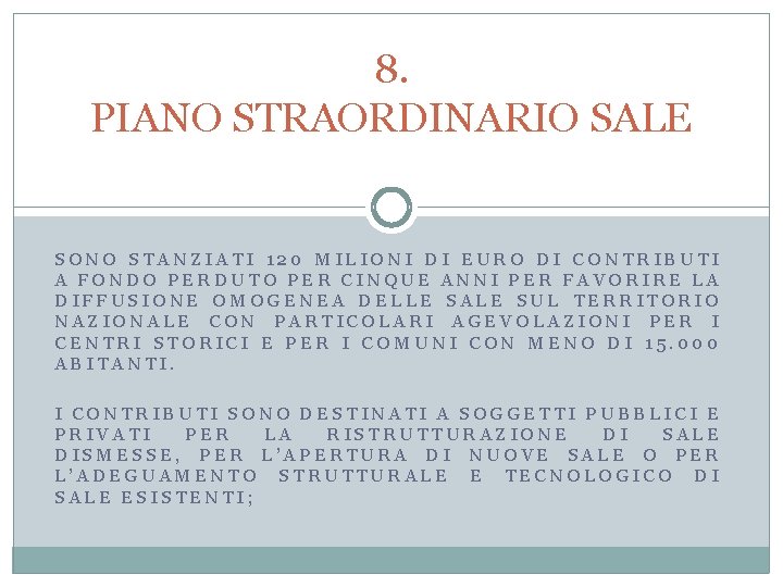 8. PIANO STRAORDINARIO SALE SONO STANZIATI 120 MILIONI DI EURO DI CONTRIBUTI A FONDO