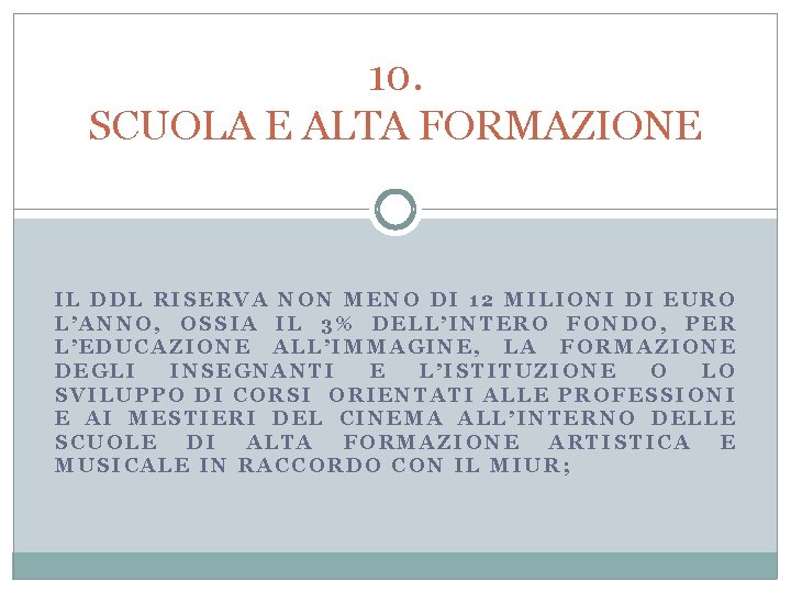 10. SCUOLA E ALTA FORMAZIONE IL DDL RISERVA NON MENO DI 12 MILIONI DI