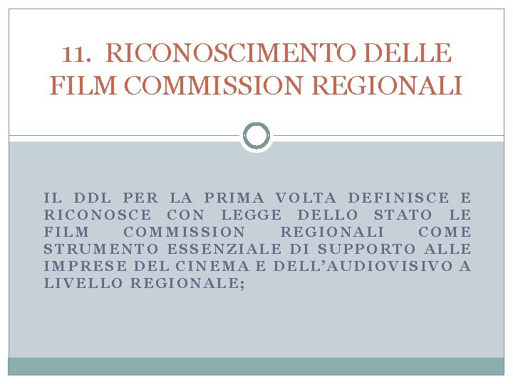 11. RICONOSCIMENTO DELLE FILM COMMISSION REGIONALI IL DDL PER LA PRIMA VOLTA DEFINISCE E