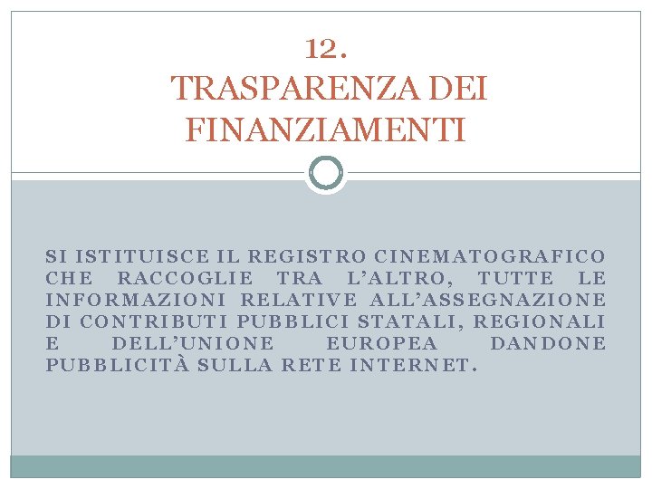 12. TRASPARENZA DEI FINANZIAMENTI SI ISTITUISCE IL REGISTRO CINEMATOGRAFICO CHE RACCOGLIE TRA L’ALTRO, TUTTE