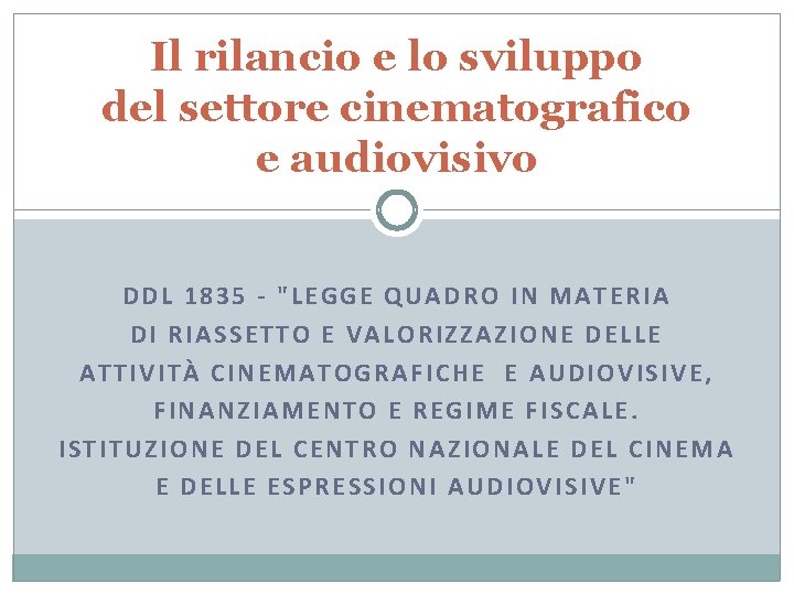 Il rilancio e lo sviluppo del settore cinematografico e audiovisivo DDL 1835 - "LEGGE