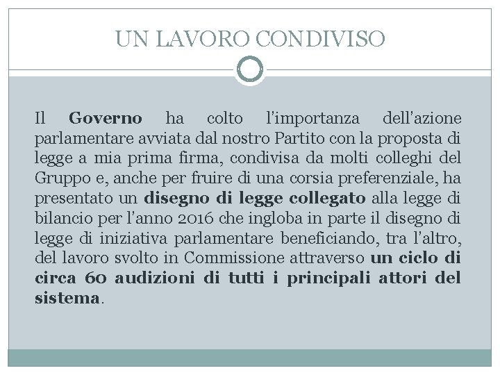 UN LAVORO CONDIVISO Il Governo ha colto l’importanza dell’azione parlamentare avviata dal nostro Partito