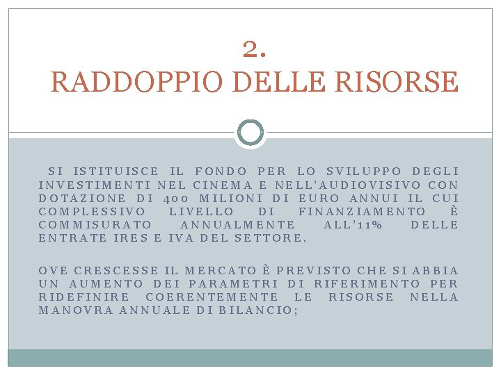 2. RADDOPPIO DELLE RISORSE SI ISTITUISCE IL FONDO PER LO SVILUPPO DEGLI INVESTIMENTI NEL