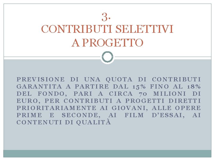 3. CONTRIBUTI SELETTIVI A PROGETTO PREVISIONE DI UNA QUOTA DI CONTRIBUTI GARANTITA A PARTIRE 3. CONTRIBUTI SELETTIVI A PROGETTO PREVISIONE DI UNA QUOTA DI CONTRIBUTI GARANTITA A PARTIRE