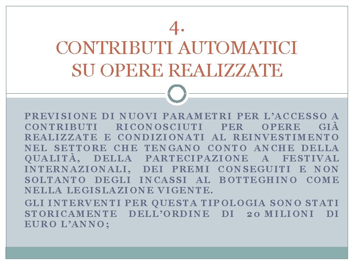 4. CONTRIBUTI AUTOMATICI SU OPERE REALIZZATE PREVISIONE DI NUOVI PARAMETRI PER L’ACCESSO A CONTRIBUTI