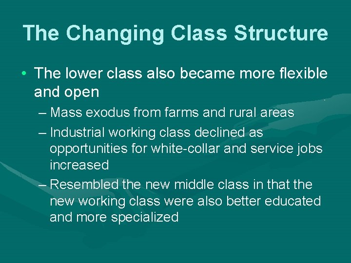 The Changing Class Structure • The lower class also became more flexible and open