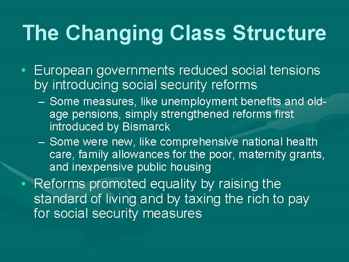 The Changing Class Structure • European governments reduced social tensions by introducing social security