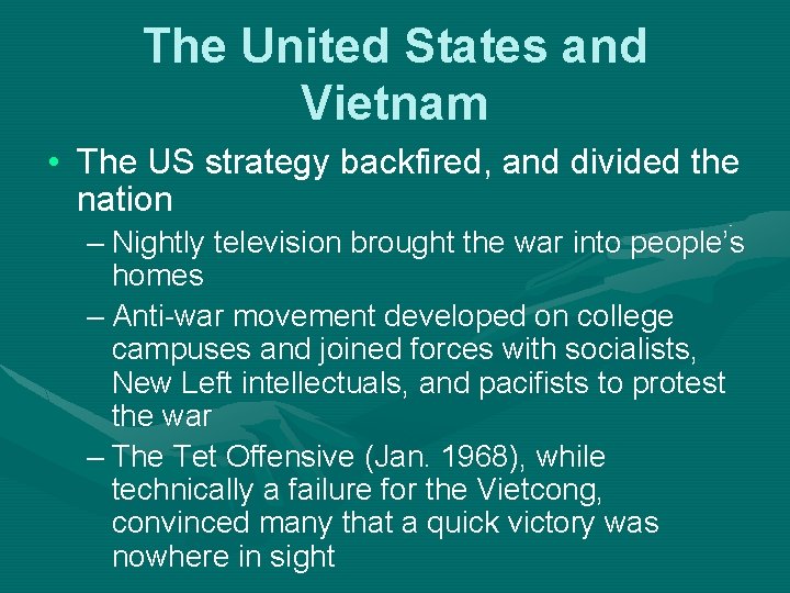 The United States and Vietnam • The US strategy backfired, and divided the nation