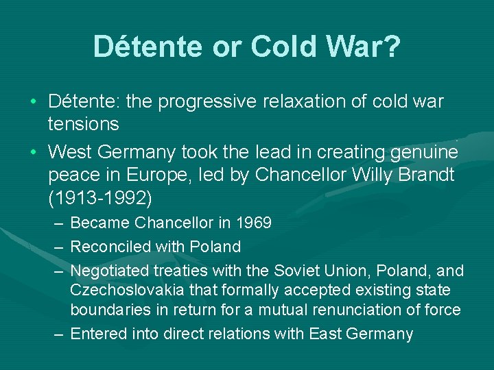 Détente or Cold War? • Détente: the progressive relaxation of cold war tensions •