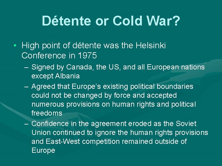 Détente or Cold War? • High point of détente was the Helsinki Conference in