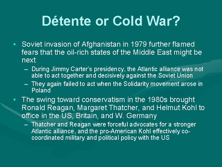 Détente or Cold War? • Soviet invasion of Afghanistan in 1979 further flamed fears