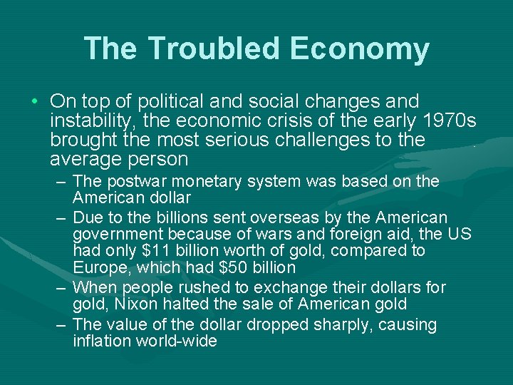 The Troubled Economy • On top of political and social changes and instability, the