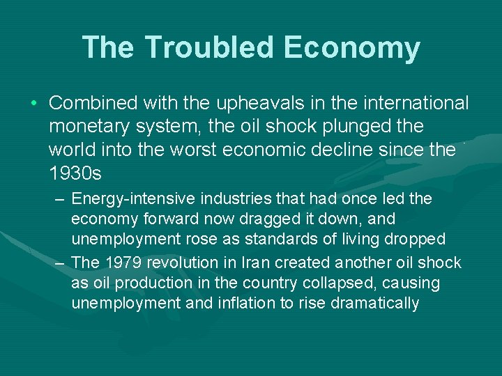 The Troubled Economy • Combined with the upheavals in the international monetary system, the