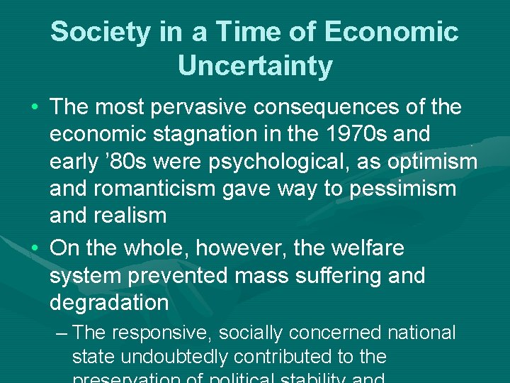 Society in a Time of Economic Uncertainty • The most pervasive consequences of the