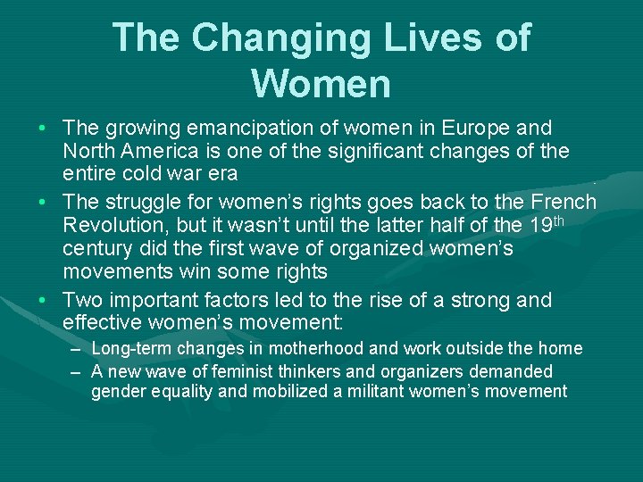 The Changing Lives of Women • The growing emancipation of women in Europe and