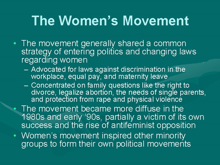 The Women’s Movement • The movement generally shared a common strategy of entering politics