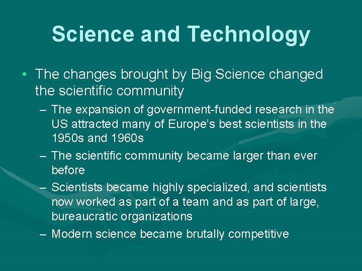 Science and Technology • The changes brought by Big Science changed the scientific community