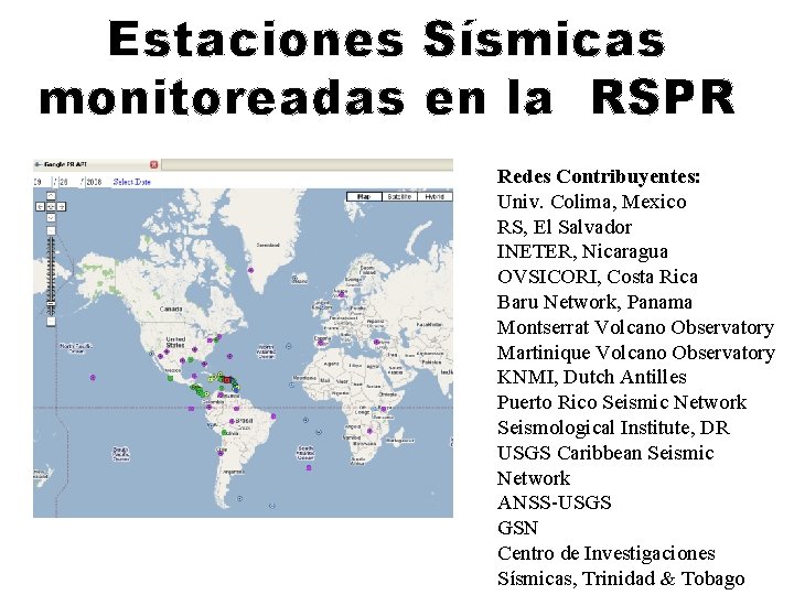 Estaciones Sísmicas monitoreadas en la RSPR Estaciones Entrando, 29 Septiembre 2008 Redes Contribuyentes: Univ.