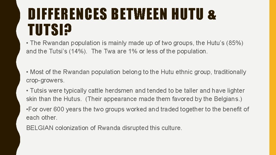 DIFFERENCES BETWEEN HUTU & TUTSI? • The Rwandan population is mainly made up of