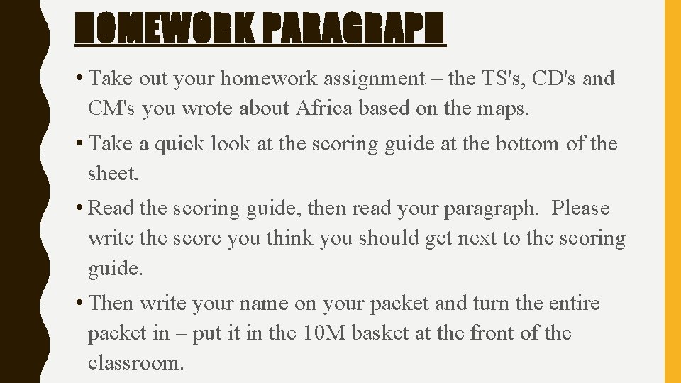 HOMEWORK PARAGRAPH • Take out your homework assignment – the TS's, CD's and CM's
