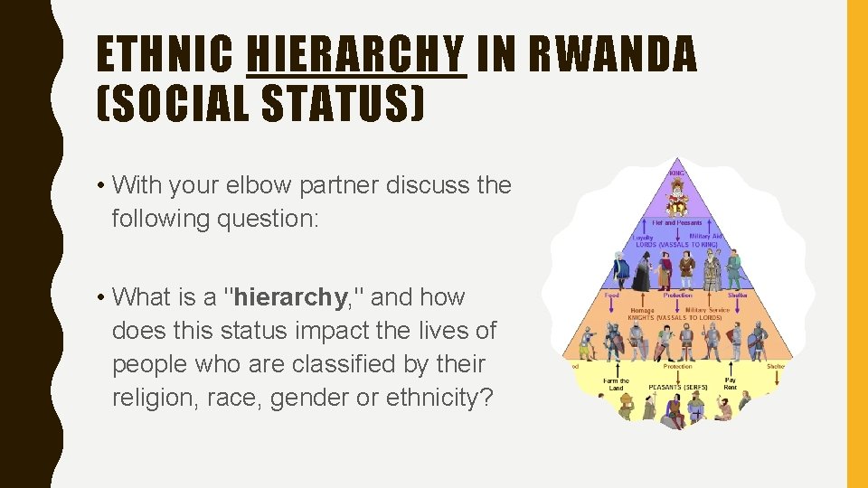 ETHNIC HIERARCHY IN RWANDA (SOCIAL STATUS) • With your elbow partner discuss the following