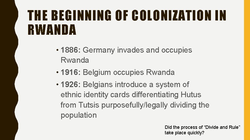 THE BEGINNING OF COLONIZATION IN RWANDA • 1886: Germany invades and occupies Rwanda •