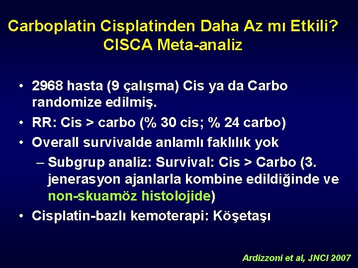 Carboplatin Cisplatinden Daha Az mı Etkili? CISCA Meta-analiz • 2968 hasta (9 çalışma) Cis
