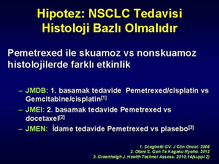 Hipotez: NSCLC Tedavisi Histoloji Bazlı Olmalıdır Pemetrexed ile skuamoz vs nonskuamoz histolojilerde farklı etkinlik
