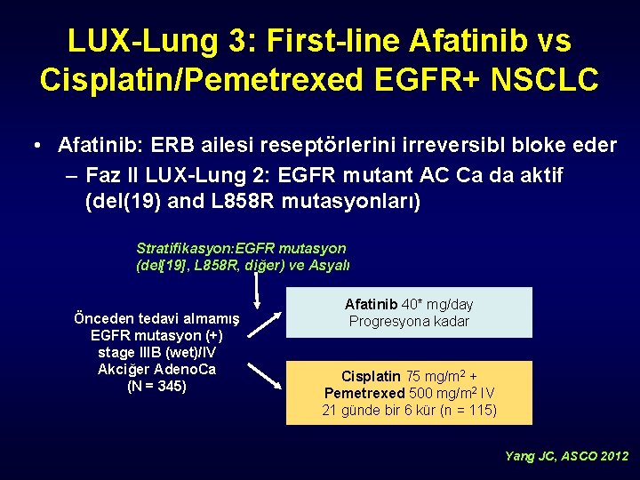 LUX-Lung 3: First-line Afatinib vs Cisplatin/Pemetrexed EGFR+ NSCLC • Afatinib: ERB ailesi reseptörlerini irreversibl