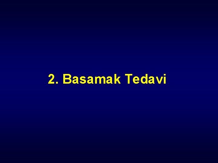 2. Basamak Tedavi 