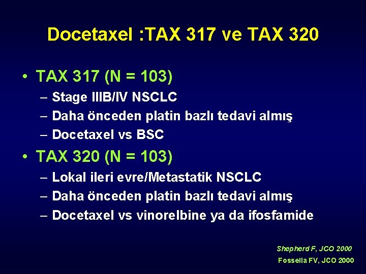 Docetaxel : TAX 317 ve TAX 320 • TAX 317 (N = 103) –