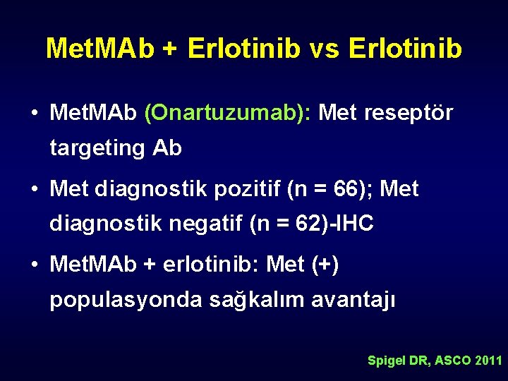 Met. MAb + Erlotinib vs Erlotinib • Met. MAb (Onartuzumab): Met reseptör targeting Ab