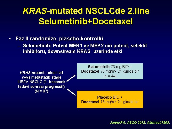 KRAS-mutated NSCLCde 2. line Selumetinib+Docetaxel • Faz II randomize, plasebo-kontrollü – Selumetinib: Potent MEK