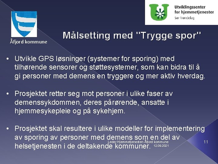 Åfjord kommune Målsetting med "Trygge spor" • Utvikle GPS løsninger (systemer for sporing) med