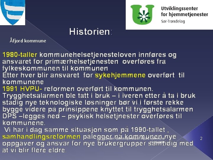 Historien: Åfjord kommune 1980 -taller kommunehelsetjenesteloven innføres og ansvaret for primærhelsetjenesten overføres fra fylkeskommunen