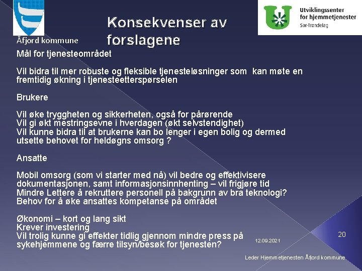 Konsekvenser av forslagene Åfjord kommune Mål for tjenesteområdet Vil bidra til mer robuste og