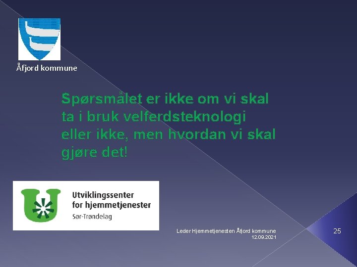 Åfjord kommune Spørsmålet er ikke om vi skal ta i bruk velferdsteknologi eller ikke,