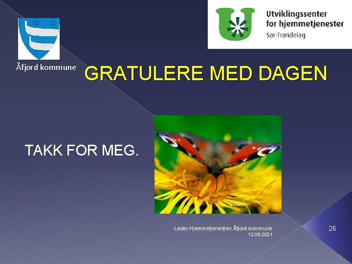 Åfjord kommune GRATULERE MED DAGEN TAKK FOR MEG. Leder Hjemmetjenesten Åfjord kommune 12. 09.