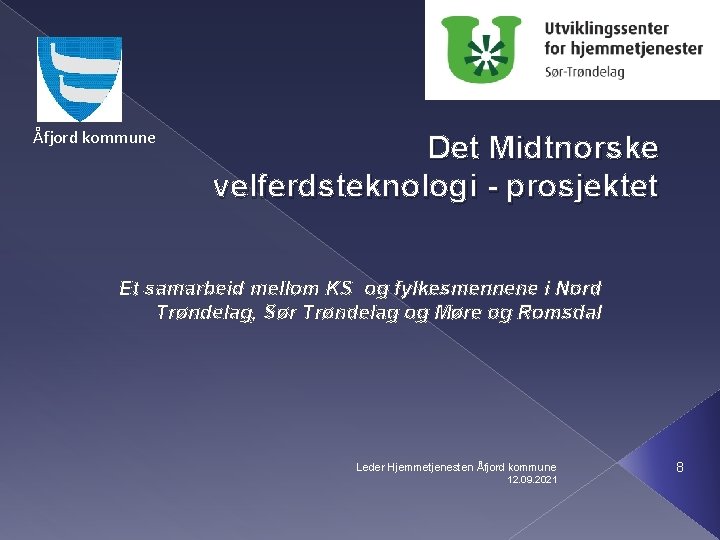 Åfjord kommune Det Midtnorske velferdsteknologi - prosjektet Et samarbeid mellom KS og fylkesmennene i