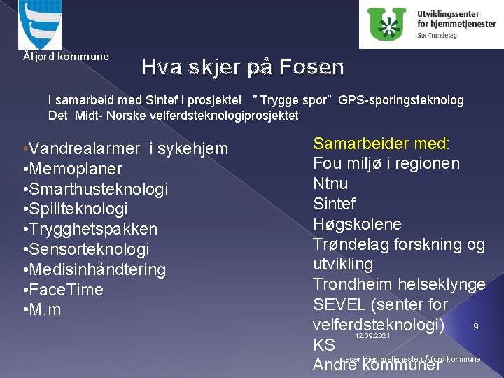 Åfjord kommune Hva skjer på Fosen I samarbeid med Sintef i prosjektet ” Trygge